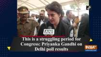 This is a struggling period for Congress: Priyanka Gandhi on Delhi poll results