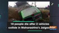 10 people die after 2 vehicles collide in Maharashtra