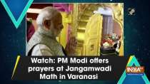Watch: PM Modi offers prayers at Jangamwadi Math in Varanasi