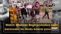 Shaheen Bagh protesters open barricades for Hindu funeral procession