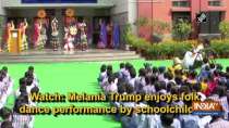 Melania Trump enjoys folk dance performance by school children