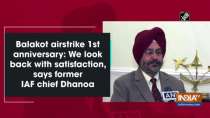 Balakot airstrike 1st anniversary: We look back with satisfaction, says former IAF chief Dhanoa