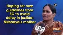 Hoping for new guidelines from SC to avoid delay in justice: Nirbhaya