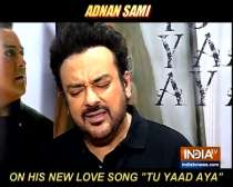 In an exclusive conversation with singer Adnan Sami
