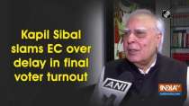 Kapil Sibal slams EC over delay in final voter turnout