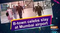 B-town celebs slay at Mumbai airport