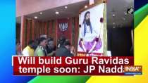 Will build Guru Ravidas temple soon: JP Nadda