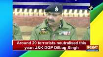 Around 20 terrorists neutralised this year: JK DGP Dilbag Singh