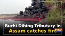 Burhi Dihing Tributary in Assam catches fire
