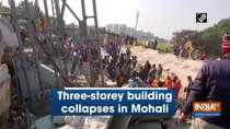 Three-storey building collapses in Mohali