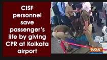 CISF personnel save passenger