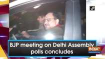 BJP meeting on Delhi Assembly polls concludes