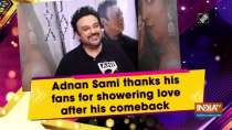 Adnan Sami thanks his fans for showering love after his comeback