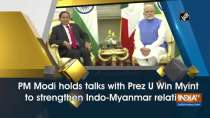 PM Modi holds talks with Prez U Win Myint to strengthen Indo-Myanmar relations