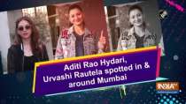 Aditi Rao Hydari, Urvashi Rautela spotted in and around Mumbai