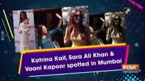 Katrina Kaif, Sara Ali Khan and Vaani Kapoor spotted in Mumbai
