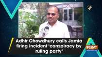 Adhir Chowdhury calls Jamia firing incident 