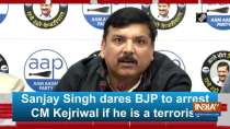 Sanjay Singh dares BJP to arrest CM Kejriwal if he is a terrorist