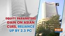 Equity parameters gain on Asian cues, Reliance up by 2.3 pc