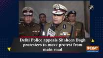 Delhi Police appeals Shaheen Bagh protesters to move protest from main road