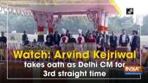 Watch: Arvind Kejriwal takes oath as Delhi CM for 3rd straight time