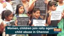 Women, children join rally against child abuse in Chennai
