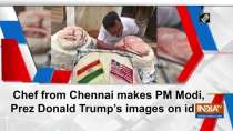 Chef from Chennai makes PM Modi, Prez Donald Trump