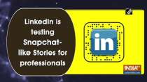 LinkedIn is testing Snapchat-like Stories for professionals