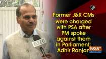 Former JandK CMs were charged with PSA after PM spoke against them in Parliament: Adhir Ranjan