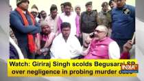 Watch: Giriraj Singh scolds Begusarai SP over negligence in probing murder case