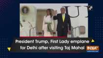 President Trump, First Lady emplane for Delhi after visiting Taj Mahal