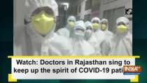 Watch: Doctors in Rajasthan sing to keep up the spirit of COVID-19 patient