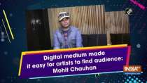 Digital medium made it easy for artists to find audience: Mohit Chauhan