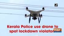 Kerala Police use drone to spot lockdown violators