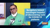 Bengaluru based oncologist hopeful of discovering cure for COVID-19 patients