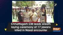 Chhattisgarh CM leads wreath laying ceremony of 17 jawans killed in Naxal encounter