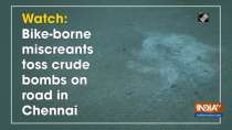 Watch: Bike-borne miscreants toss crude bombs on road in Chennai