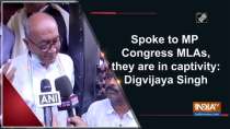 Spoke to MP Congress MLAs, they are in captivity: Digvijaya Singh