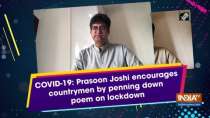 COVID-19: Prasoon Joshi encourages countrymen by penning down poem on lockdown