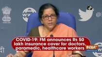 COVID-19: FM announces Rs 50 lakh insurance cover for doctors, paramedic, healthcare workers