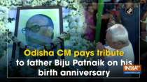 Odisha CM pays tribute to father Biju Patnaik on his birth anniversary