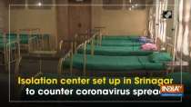 Isolation center set up in Srinagar to counter coronavirus spread