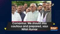 Cornavirus: We should stay cautious and prepared, says Nitish Kumar