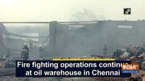 Fire fighting operations continue at oil warehouse in Chennai