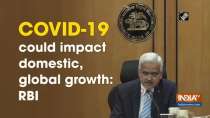 COVID-19 could impact domestic, global growth: RBI
