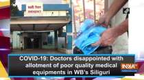 COVID-19: Doctors disappointed with allotment of poor quality medical equipments in WB