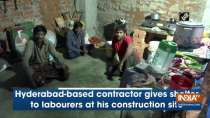 Hyderabad-based contractor gives shelter to labourers at his construction site