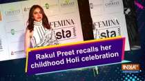 Rakul Preet recalls her childhood Holi celebration