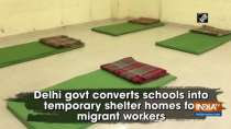Delhi govt converts schools into temporary shelter homes for migrant workers