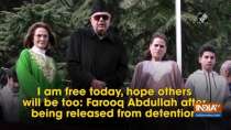 I am free today, hope others will be too: Farooq Abdullah after being released from detention